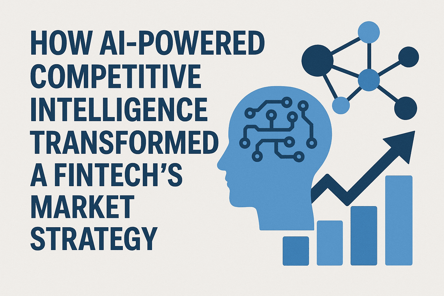 How AI-Powered Competitive Intelligence Transformed a Fintech’s Market Strategy