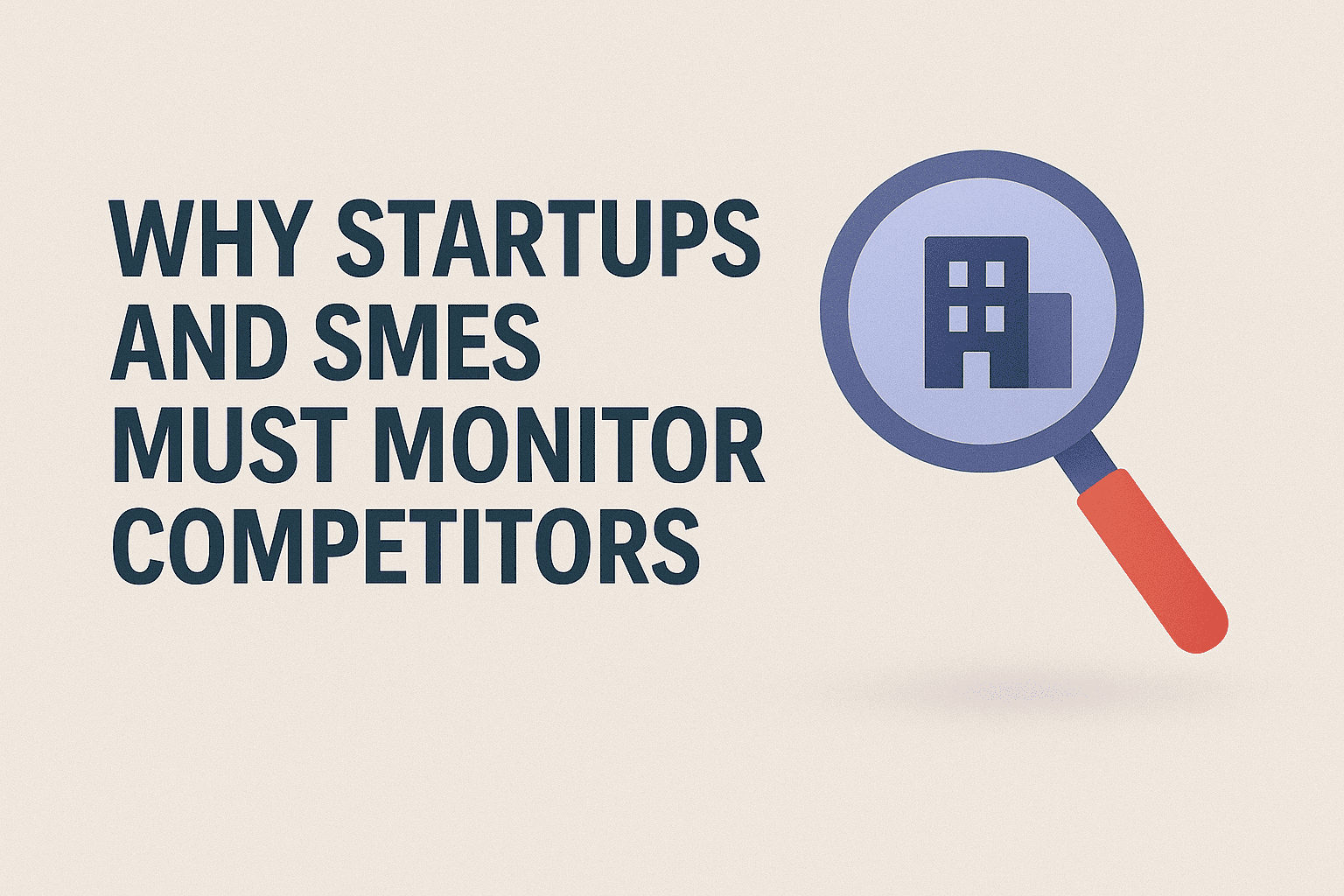 Why Startups and SMEs Must Monitor Competitors
